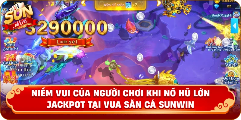 Niềm vui của người chơi khi nổ hũ lớn Jackpot tại Vua săn cá Sunwin